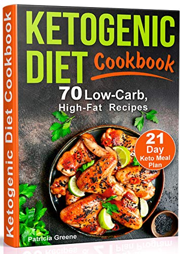 Ketogenic Diet Cookbook: 70 Low-Carb, High-Fat Recipes and ...
